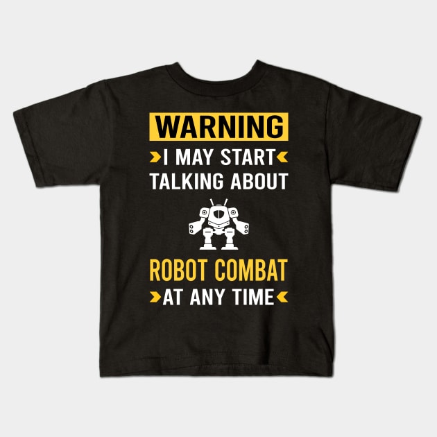 Warning Robot Combat Robots Kids T-Shirt by Good Day